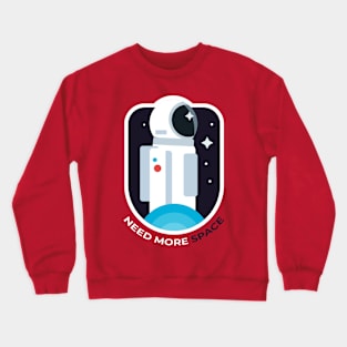 Astronaut need more space Crewneck Sweatshirt